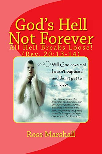 Stock image for God's Hell Not Forever: All Hell Breaks Loose! (Rev. 20:13-14) for sale by Lucky's Textbooks