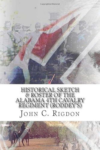 Stock image for Historical Sketch & Roster of the Alabama 4th Cavalry Regiment - Roddey's for sale by Revaluation Books
