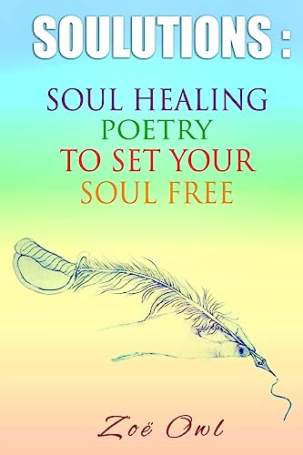 Beispielbild fr SOULutions: Soul Healing Poetry To Set Your Soul Free zum Verkauf von WorldofBooks