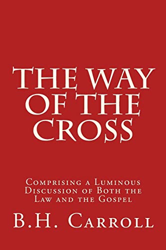 Beispielbild fr The Way of the Cross: Comprising a Luminous Discussion of Both the Law and the Gospel zum Verkauf von austin books and more