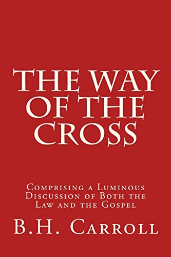 Stock image for The Way of the Cross: Comprising a Luminous Discussion of Both the Law and the Gospel for sale by austin books and more