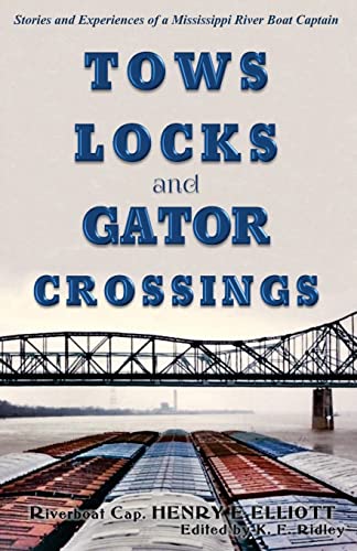 Imagen de archivo de Tows, Locks, and Gator Crossings: Stories and Experiences of a Mississippi River Boat Captain a la venta por Goodwill