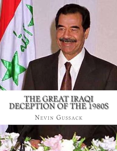 Beispielbild fr The Great Iraqi Deception of the 1980s: Continued Anti-Americanism and Cooperation with the USSR by the Saddam Regime zum Verkauf von THE SAINT BOOKSTORE