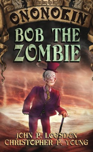 Beispielbild fr Bob the Zombie: Volume 3 (Tales From the Land of Ononokin) zum Verkauf von AwesomeBooks