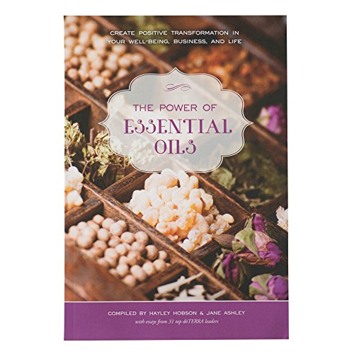 Imagen de archivo de The Power of Essential Oils: Create Positive Transformation in Your Well-being, Business, and Life a la venta por SecondSale