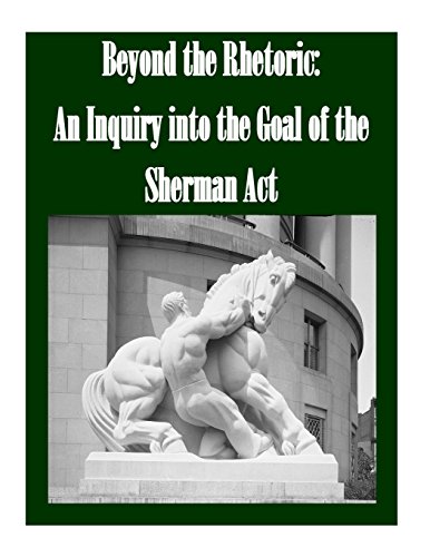 9781514249130: Beyond the Rhetoric: An Inquiry into the Goal of the Sherman Act
