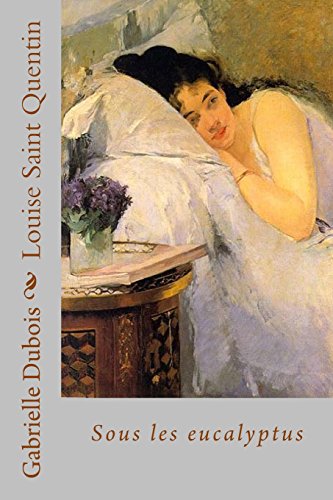 9781514250747: Sous les eucalyptus: Tome 1 (Louise Saint Quentin) (French Edition)