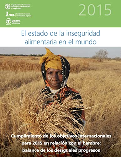 9781514250822: El Estado de la Inseguridad Alimentaria en el Mundo 2015: Cumplimiento de los objetivos internacionales para 2015 en relacin con el hambre: balance de los desiguales progresos (Spanish Edition)