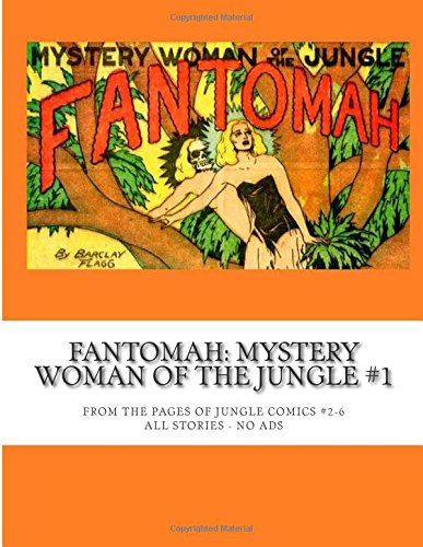 Stock image for Fantomah: Mystery Woman Of The Jungle #1: From The Pages Of Jungle Comics #2-6 -- All Stories - No Ads for sale by HPB Inc.