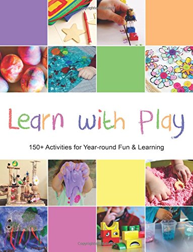 Beispielbild fr Learn with Play: 150+ Activities for Year-round Fun & Learning zum Verkauf von Orion Tech