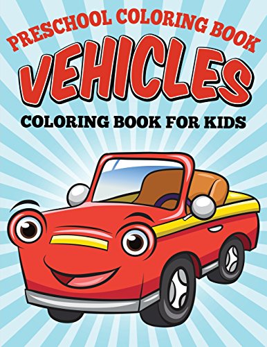 9781514251638: Preschool Coloring Book - Vehicles: Coloring Book for Kids