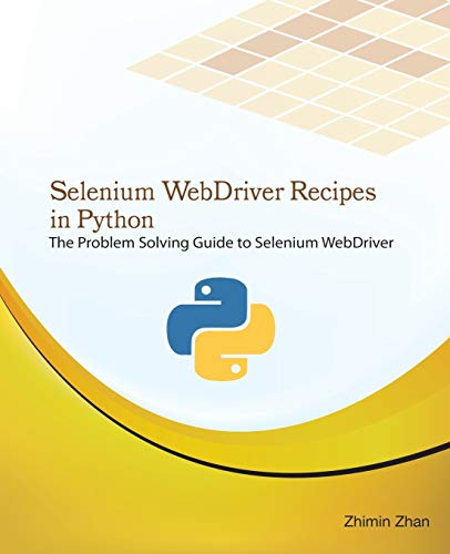 Imagen de archivo de Selenium Webdriver Recipes in Python: The Problem Solving Guide to Selenium Webdriver in Python a la venta por ThriftBooks-Atlanta