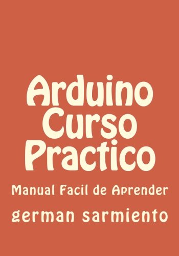 Beispielbild fr Arduino curso prctico/ Arduino practical course: Manual practico/ Practical Manual zum Verkauf von Revaluation Books