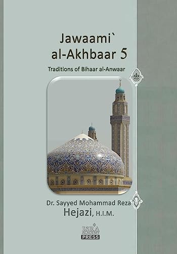 Stock image for Jawaami` al-Akhbaar 5: Traditions of Bihaar al-Anwaar Volume Five for sale by Lucky's Textbooks