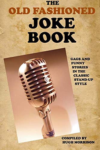 Stock image for The Old Fashioned Joke Book: Gags and Funny Stories in the Classic Stand-Up Style for sale by WorldofBooks