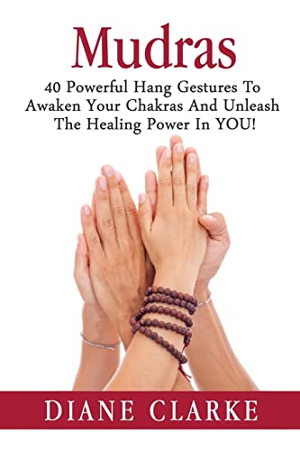 Stock image for Mudras: 40 Powerful Hand Gestures To Unleash The Physical, Mental And Spiritual Healing Power In YOU! (Mudras, Mudras For Spiritual Healing) for sale by Save With Sam