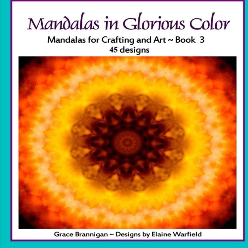 Beispielbild fr Mandalas in Glorious Color: Mandalas for Crafting and Art Book 3 zum Verkauf von THE SAINT BOOKSTORE