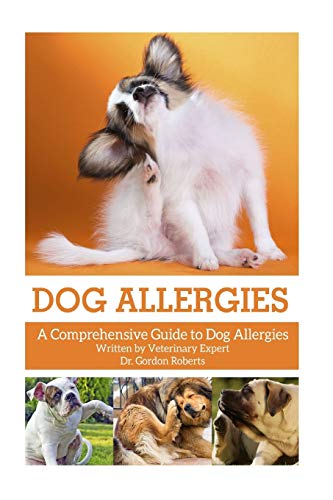 Stock image for Dog Allergies: A Comprehensive Guide to Dog Allergies for sale by California Books