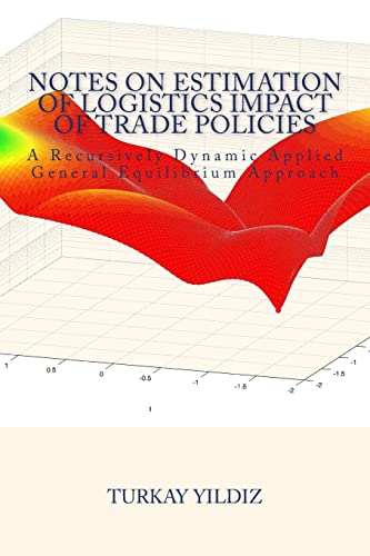 Beispielbild fr Notes on Estimation of Logistics Impact of Trade Policies: A Recursively Dynamic Applied General Equilibrium Approach zum Verkauf von THE SAINT BOOKSTORE