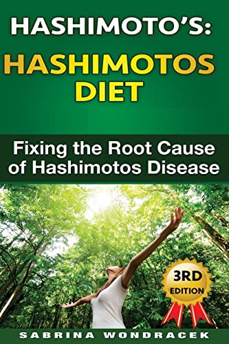 Stock image for Hashimotos: Hashimotos Diet: An easy step-by-step Guide for Fixing the Root Cause of Hashimotos Thyroiditis for sale by SecondSale