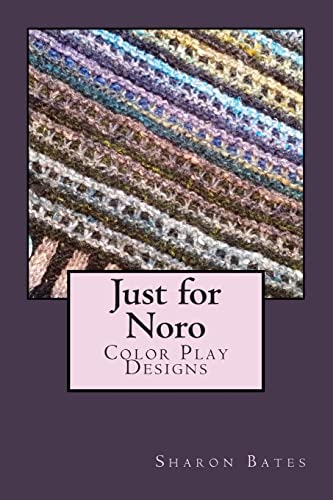 Beispielbild fr Just for Noro: Color Play Designs zum Verkauf von THE SAINT BOOKSTORE