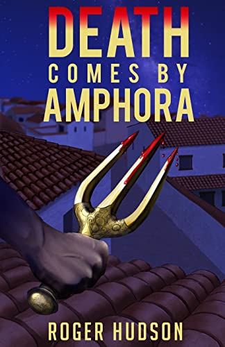 Beispielbild fr Death Comes By Amphora: A Mystery Novel of Ancient Athens zum Verkauf von THE SAINT BOOKSTORE