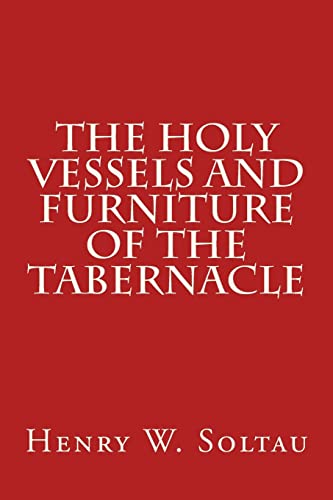 Stock image for The Holy Vessels and Furniture of the Tabernacle for sale by SecondSale