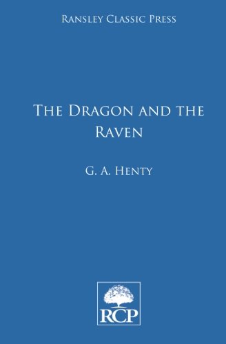 The Dragon and the Raven: The Days of King Alfred - Mr George Alfred Henty