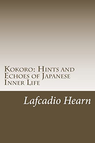 Kokoro : Hints and Echoes of Japanese Inner Life - Hearn, Lafcadio