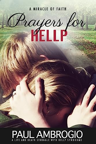 Stock image for Prayers for HELLP: A Life and Death Struggle with HELLP Syndrome for sale by Hawking Books