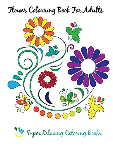 9781514280447: Flower Colouring Book for Adults: Very Relaxing Coloring Books: Volume 1