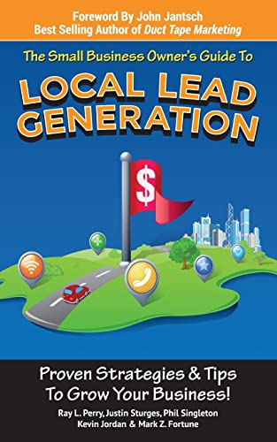 Imagen de archivo de Small Business Owner's Guide To Local Lead Generation: Proven Strategies & Tips To Grow Your Business! a la venta por Decluttr