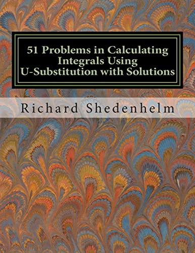 Beispielbild fr 51 Problems in Calculating Integrals Using U-Substitution with Solutions (Calculus Student Resources) zum Verkauf von Save With Sam