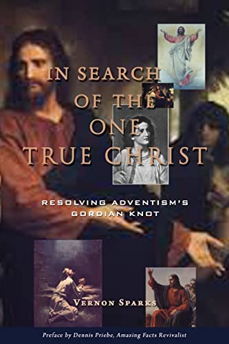 Stock image for In Search of the One True Christ: Resolving Adventism's Gordian Knot for sale by Irish Booksellers