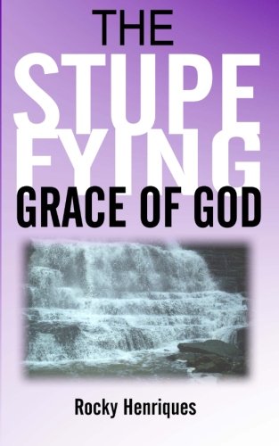 Beispielbild fr The Stupefying Grace of God zum Verkauf von THE SAINT BOOKSTORE