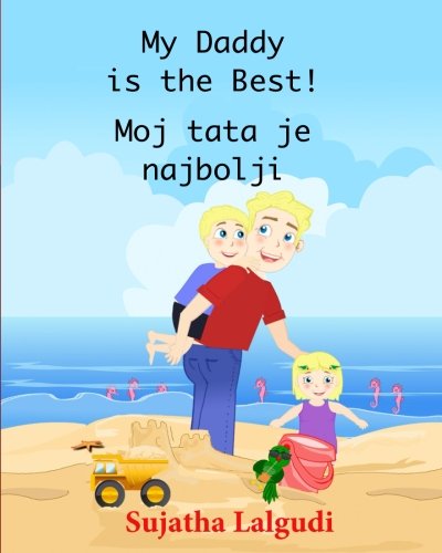 9781514286364: My Daddy is the Best. Moj tata je najbolji: Children's Picture book English Croatian (Bilingual Edition), Childrens Croatian book. Croatian childrens ... 7 (Bilingual Croatian books for children)