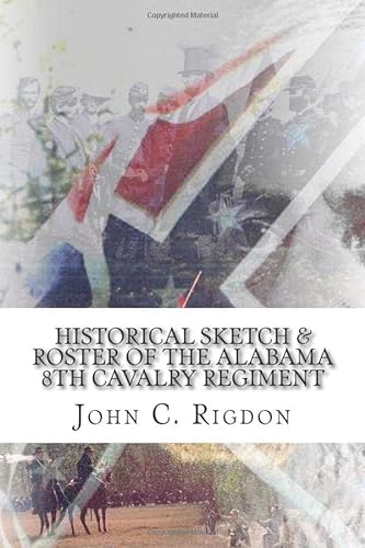 Stock image for Historical Sketch & Roster of the Alabama 8th Cavalry Regiment (Confederate Regimental History Series) for sale by SecondSale