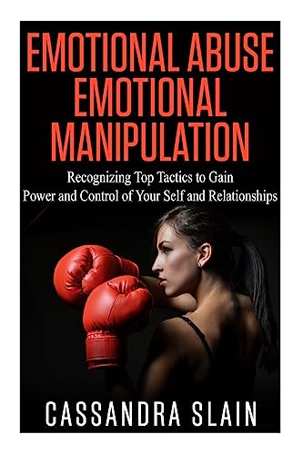 Beispielbild fr Emotional Abuse: Emotional Manipulation: Recognizing Top Tactics to Gain Power and Control of Your Self and Relationships (Natural Solutions for a Higher Quality of Life) zum Verkauf von California Books