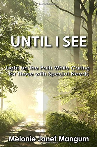Beispielbild fr Until I See: Light on the Path While Caring for Those with Special Needs zum Verkauf von ThriftBooks-Atlanta