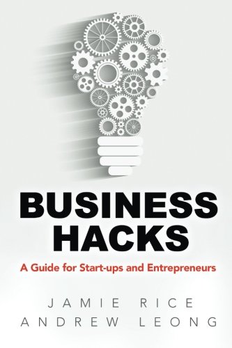 Beispielbild fr Business Hacks: A Guide for Start-ups and Entrepreneurs zum Verkauf von AwesomeBooks
