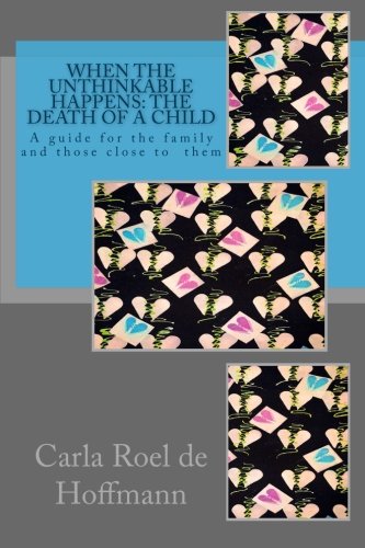 Stock image for When the Unthinkable Happens: the Death of a Child: A guide for the family and for those close to them for sale by Revaluation Books