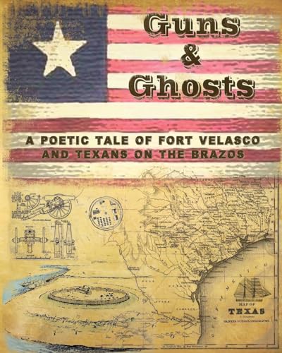 Beispielbild fr Guns and Ghosts: A poetic tale of Texans on the Brazos zum Verkauf von THE SAINT BOOKSTORE