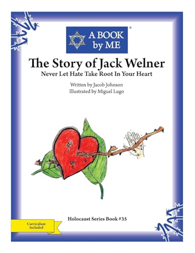 Imagen de archivo de The Story of Jack Welner: Never Let Hate Take Root In Your Heart a la venta por THE SAINT BOOKSTORE