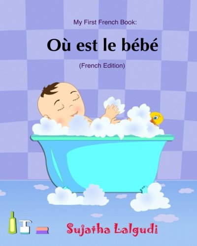 Beispielbild fr Ou est le bebe: Livres pour enfants, Un livre d'images pour les enfants. French picture books. Baby books in French. Book in French. French book for . Volume 1 (Livres d'images pour les enfants.) zum Verkauf von WorldofBooks