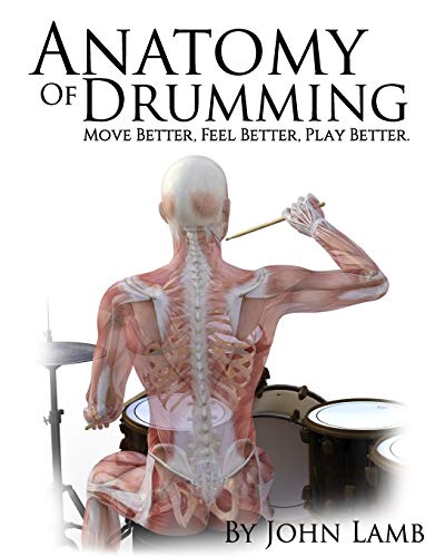 9781514301227: Anatomy of Drumming: Move Better, Feel Better, Play Better (Full Color)