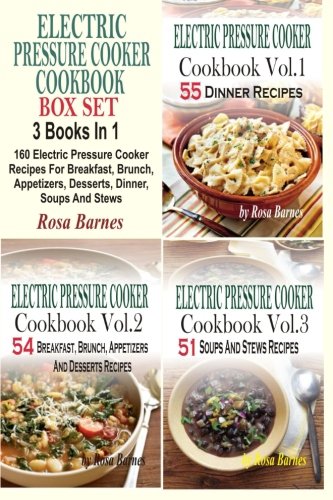 Beispielbild fr Electric Pressure Cooker Cookbook Box Set: 160 Electric Pressure Cooker Recipes For Breakfast, Brunch, Appetizers, Desserts, Dinner, Soups And Stews zum Verkauf von AwesomeBooks