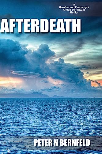 Stock image for Afterdeath: A Barnikel and Fearnaught Occult Detective Thriller (Barnikel and Fearnaught Occult Detectives) for sale by MusicMagpie