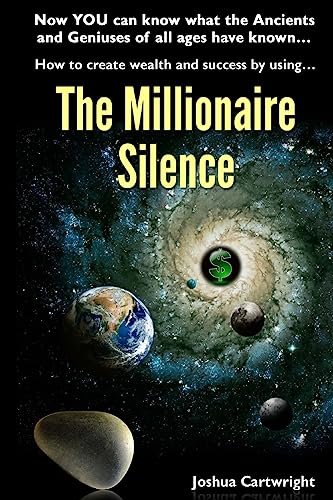 Stock image for The Millionaire Silence: Now you can know what the Ancients and Geniuses of All Ages have known. for sale by THE SAINT BOOKSTORE