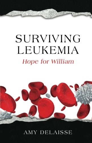 Stock image for Surviving Leukemia: Hope for William for sale by HPB-Diamond