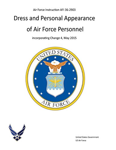 Beispielbild fr Air Force Instruction Afi 36-2903 Dress and Personal Appearance of Air Force Personnel Incorporating Change 4, May 2015 zum Verkauf von Revaluation Books